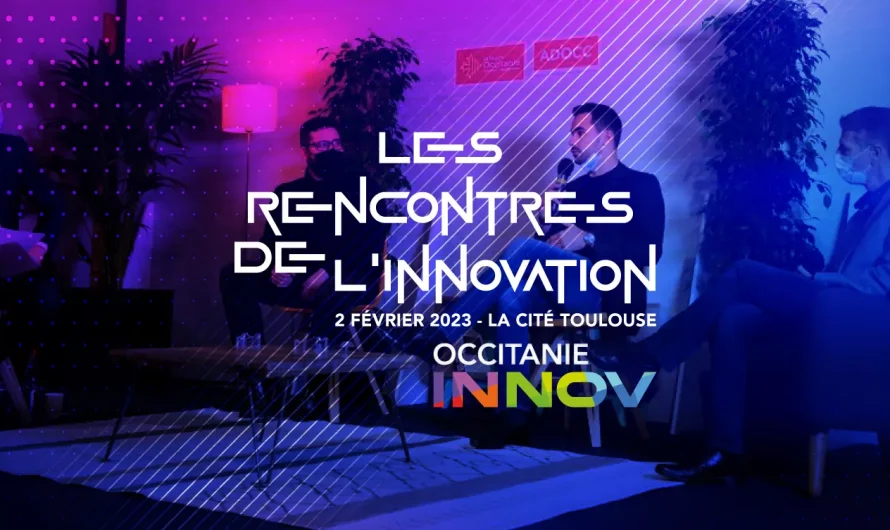Occitanie Innov : Les rencontres de l&rsquo;innovation en Occitanie